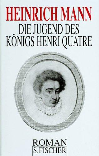 Heinrich Mann. Gesammelte Werke in Einzelbänden: Die Jugend des Königs Henri Quatre