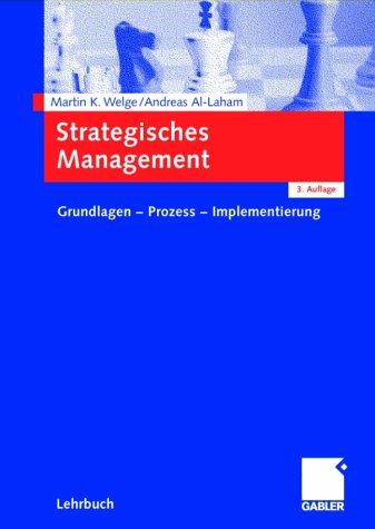 Strategisches Management. Grundlagen - Prozess - Implementierung