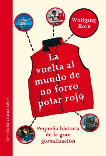 La vuelta al mundo de un forro polar rojo : pequeña historia de la gran globalización (Las Tres Edades / Nos Gusta Saber, Band 8)