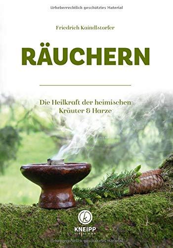 Die Heilkraft des Räucherns: Mit heimischen Blüten, Kräutern und Harzen