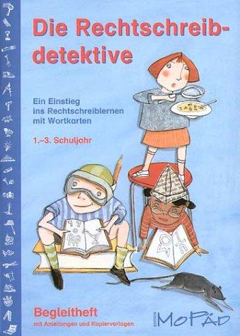 Die Rechtschreibdetektive. Ein Einstieg ins Rechtschreiblernen mit Wortkarten, 1.-3. Schuljahr: Begleitheft mit Anleitungen und Kopiervorlagen