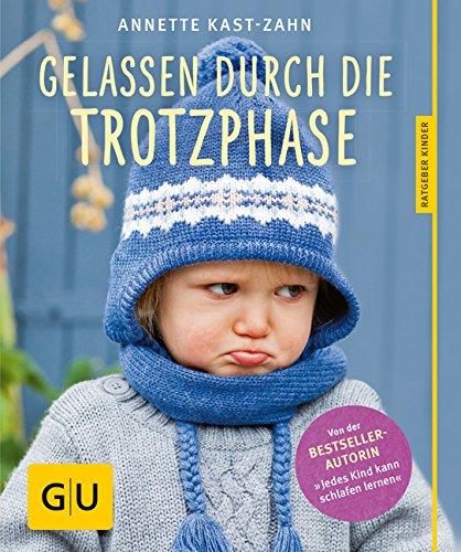 Gelassen durch die Trotzphase (GU Ratgeber Kinder)