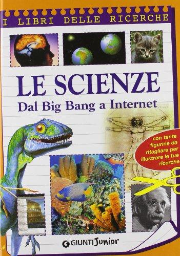 Le scienze. Dal big bang a internet