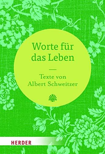 Worte für das Leben: Texte von Albert Schweitzer