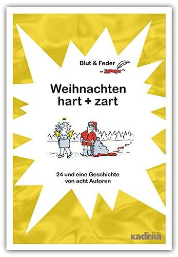 Weihnachten hart + zart: 24 und eine Geschichte von acht Autoren