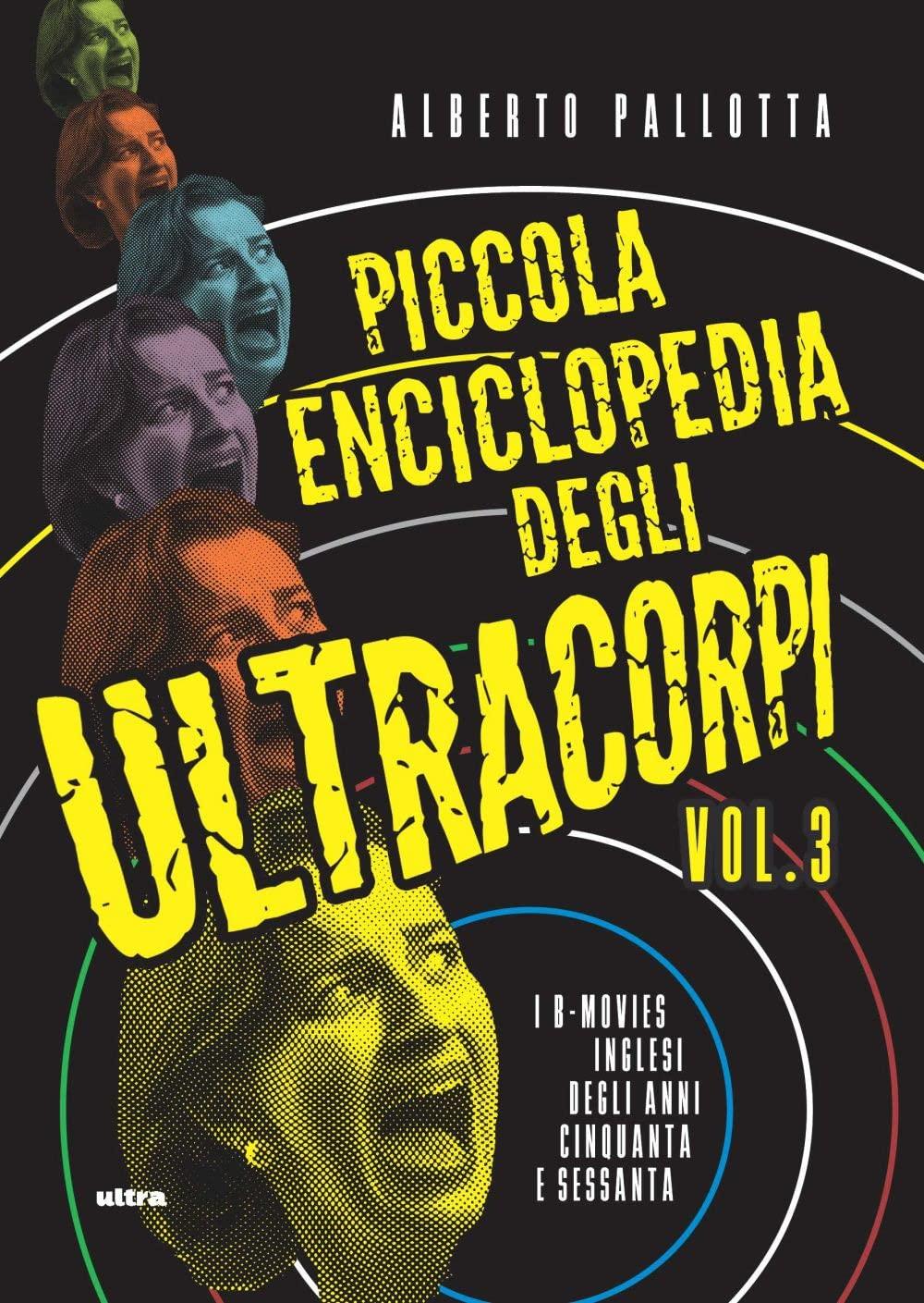 Piccola enciclopedia degli ultracorpi. I B-movies inglesi degli anni Cinquanta e Sessanta (Vol. 3)