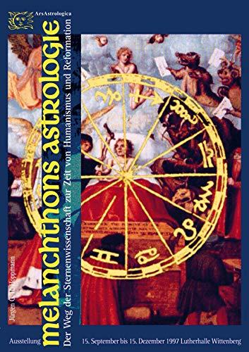 Melanchthons Astrologie - Der Weg der Sternenwissenschaft zur Zeit von Humanismus und Reformation: Katalogs zur gleichnamigen Ausstellung im ... Wittenberg 1997, ISBN 3-9804492-8-9