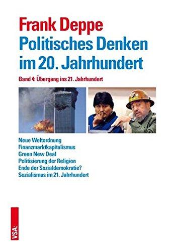 Politisches Denken im 20. Jahrhundert: Band 4: Übergang ins 21. Jahrhundert