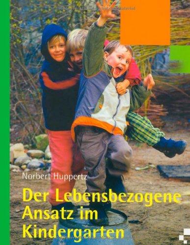 Der lebensbezogene Ansatz im Kindergarten