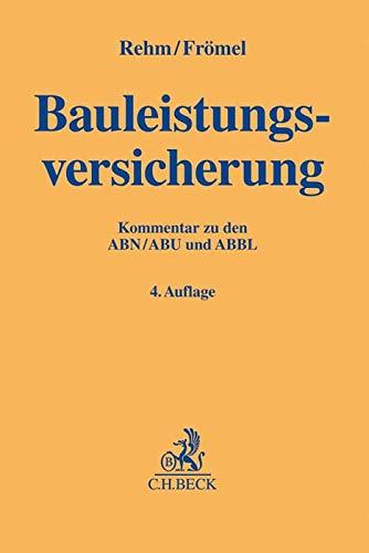 Bauleistungsversicherung: Kommentar zu den ABBL, ABN und ABU mit Klauseln