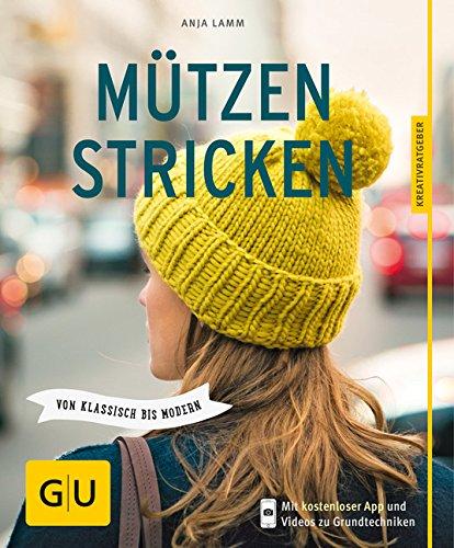 Mützen stricken: Von klassisch bis modern (GU Kreativratgeber)