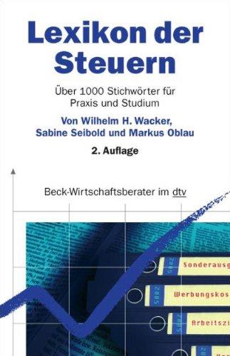 Lexikon der Steuern: Über 1000 Stichwörter für Praxis und Studium