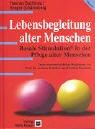 Lebensbegleitung alter Menschen. Basale Stimulation in der Pflege alter Menschen