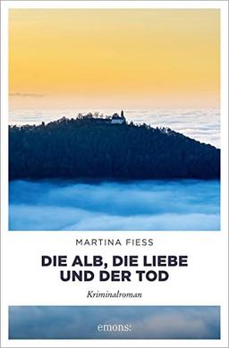 Die Alb, die Liebe und der Tod: Kriminalroman