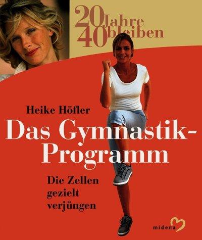 20 Jahre 40 bleiben. Das Gymnastik- Programm. Die Zellen gezielt verjüngen