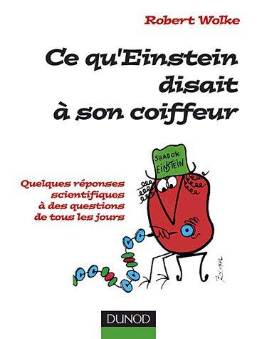 Ce qu'Einstein disait à son coiffeur : des réponses scientifiques aux questions de tous les jours