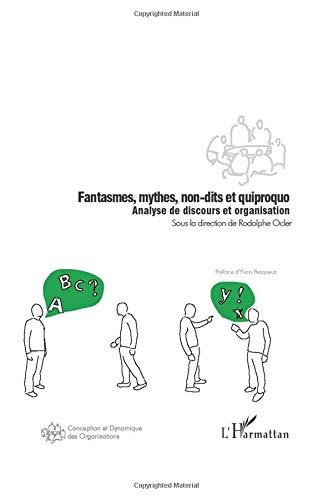 Fantasmes, mythes, non-dits et quiproquo : analyse de discours et organisation