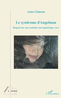 Le syndrome d'Angelman : regard sur une maladie neurogénétique rare