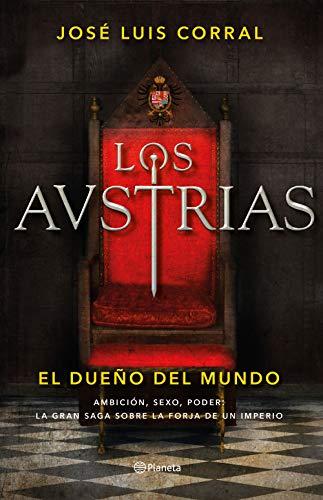 Los Austrias. El dueño del mundo (Autores Españoles e Iberoamericanos)