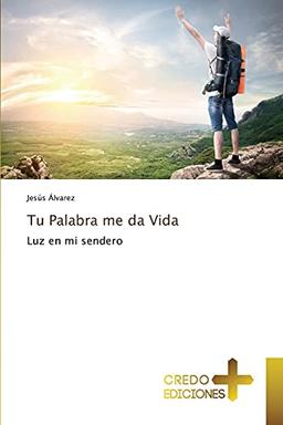 Tu Palabra me da Vida: Luz en mi sendero