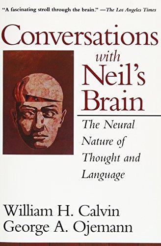 Conversations With Neil's Brain: The Neural Nature Of Thought And Language: The Natural Nature of Thought and Language