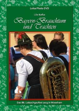 Leika Photo DVD: Bayern-Brauchtum und Trachten: Das 86. Loisachgaufest 2013 in Moosham