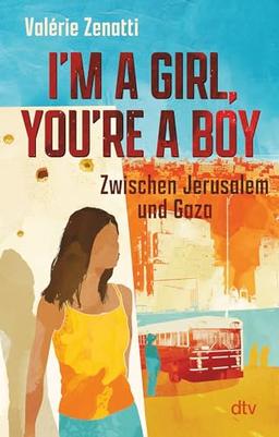 I'm a girl, you're a boy – Zwischen Jerusalem und Gaza: Eine israelisch-palästinensische Freundschaft – sensibles und differenziertes Plädoyer für Verständnis und Toleranz