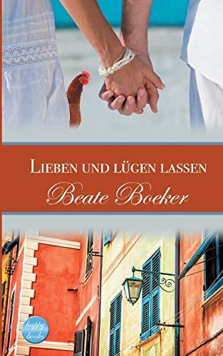 Lieben und lügen lassen: Eine romantische Komödie