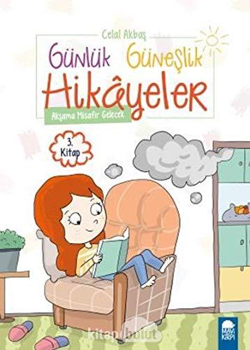 Akşama Misafir Gelecek - Günlük Güneşlik Hikayeler 3. Kitap / 1. Sınıf Okuma Kitabı