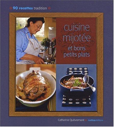 Cuisine mijotée et bons petits plats : 90 recettes tradition