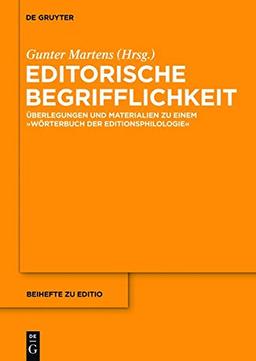 Editorische Begrifflichkeit: Überlegungen und Materialien zu einem "Wörterbuch der Editionsphilologie" (editio / Beihefte, Band 36)