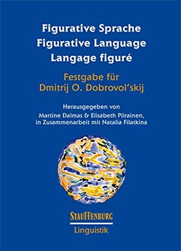 Figurative Sprache Figurative Language Langage figuré: Festgabe für Dmitrij O. Dobrovol'skij (Stauffenburg Linguistik)