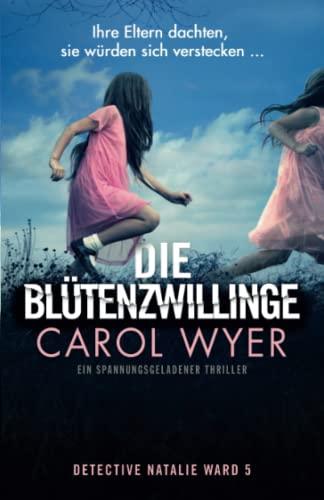 Die Blütenzwillinge: Ein spannungsgeladener Thriller (Detective Natalie Ward)