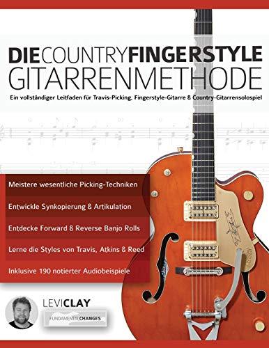 Die Country-Fingerstyle Gitarrenmethode: Ein vollständiger Leitfaden für Travis-Picking, Fingerstyle-Gitarre, & Country-Gitarrensolospiel (Countrygitarre spielen, Band 2)