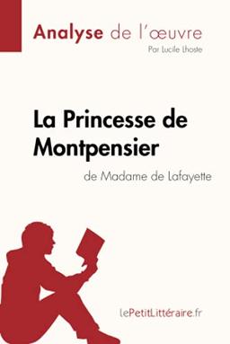 La Princesse de Montpensier de Madame de Lafayette (Analyse de l'oeuvre) : Analyse complète et résumé détaillé de l'oeuvre