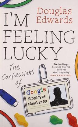 I'm Feeling Lucky: The Confessions of Google Employee Number 59