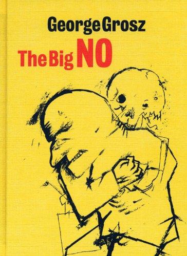 George Grosz: The Big No (New Art Gallery, Walsall: Exhibition Catalogues)