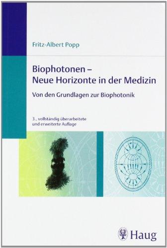 Biophotonen - Neue Horizonte in der Medizin: Von den Grundlagen zur Biophotonik