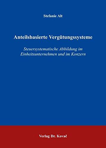 Anteilsbasierte Vergütungssysteme: Steuersystematische Abbildung im Einheitsunternehmen und im Konzern (Betriebswirtschaftliche Steuerlehre in Forschung und Praxis)