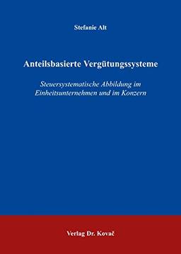 Anteilsbasierte Vergütungssysteme: Steuersystematische Abbildung im Einheitsunternehmen und im Konzern (Betriebswirtschaftliche Steuerlehre in Forschung und Praxis)