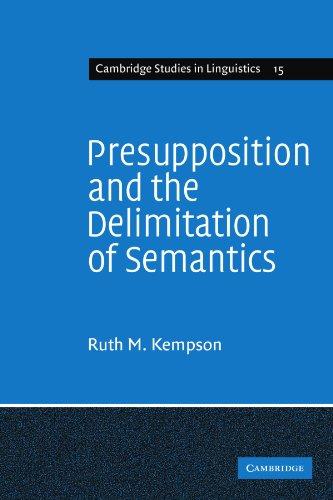 Presupposition and the Delimitation of Semantics (Cambridge Studies in Linguistics, Band 15)