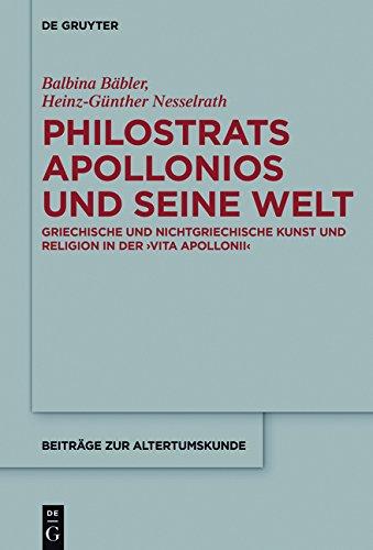 Philostrats Apollonios und seine Welt: Griechische und nichtgriechische Kunst und Religion in der >Vita Apollonii< (Beiträge zur Altertumskunde, Band 354)