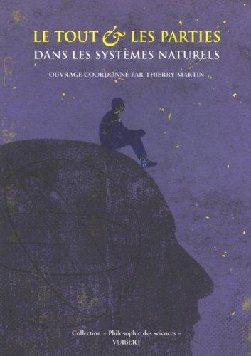 Le tout et les parties dans les systèmes naturels : écologie, biologie, médecine, astronomie, physique et chimie