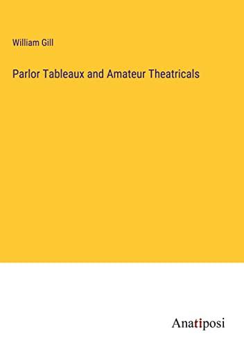 Parlor Tableaux and Amateur Theatricals