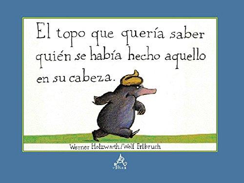 El topo que quería saber quién se había hecho aquello en su cabeza (ÁLBUM ILUSTRADO, Band 716102)