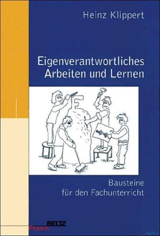 Eigenverantwortliches Arbeiten und Lernen: Bausteine für den Fachunterricht (Beltz Praxis)