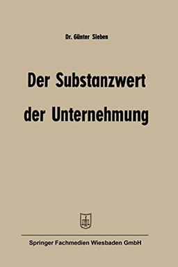 Der Substanzwert der Unternehmung (Betriebswirtschaftliche Beiträge, 5, Band 5)