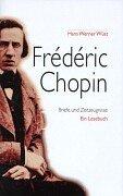 Frederic Chopin. Briefe und Zeitzeugnisse. Ein Lesebuch