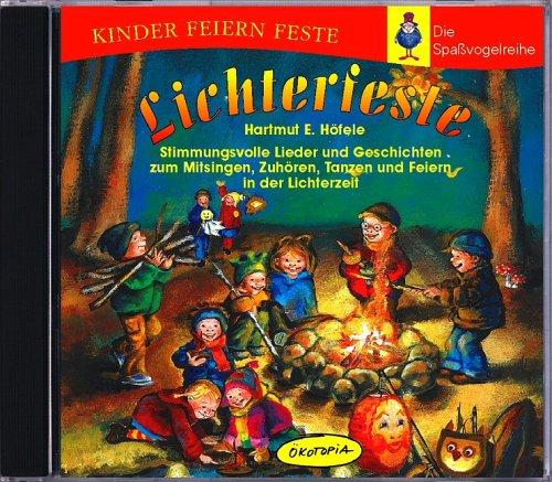 Lichterfeste. CD: Stimmungsvolle Lieder und Geschichten zum Mitsingen, Zuhören, Tanzen und Feiern in der Lichterzeit