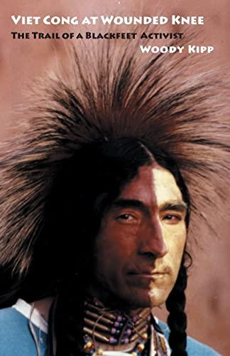 Viet Cong at Wounded Knee: The Trail of a Blackfeet Activist (American Indian Lives)